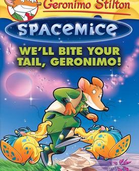 We Ll Bite Your Tail, Geronimo! (Geronimo Stilton Spacemice #11) For Discount