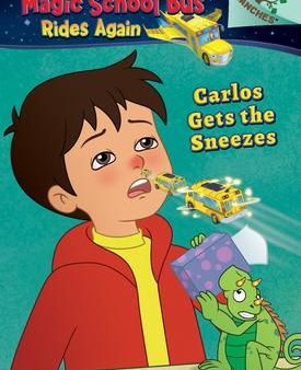 Carlos Gets the Sneezes: Exploring Allergies (the Magic School Bus Rides Again #3): Volume 3 Sale