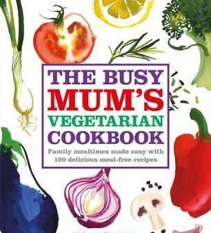 The Busy Mum s Vegetarian Cookbook Fashion