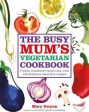 The Busy Mum s Vegetarian Cookbook Fashion