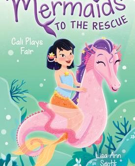 Cali Plays Fair (Mermaids to the Rescue #3): Volume 3 Online Hot Sale