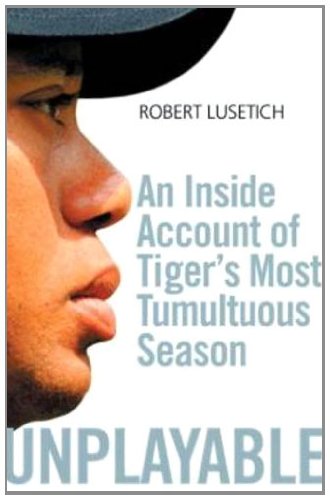 Unplayable: An Inside Account of Tiger s Most Tumultuous Season Online now