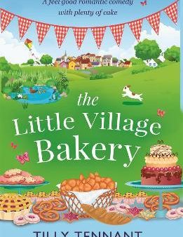 The Little Village Bakery: A feel good romantic comedy with plenty of cake on Sale