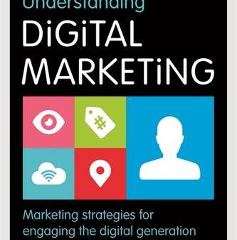 Understanding Digital Marketing: Marketing Strategies for Engaging the Digital Generation Online now