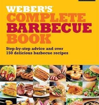 Weber s Complete Barbeque Book: Step-by-step advice and over 150 delicious barbecue recipes Online now